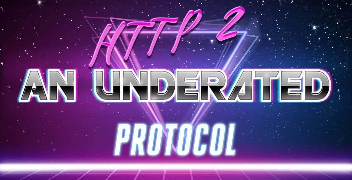 What is HTTP 2 and should I care?